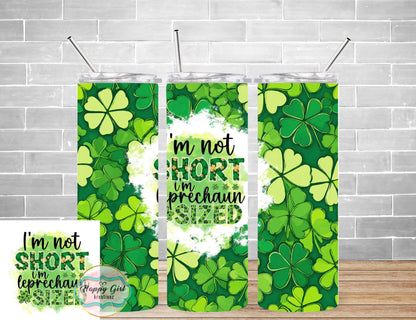 I'm not short...I'm leprechaun size Tumbler...with duo lid!